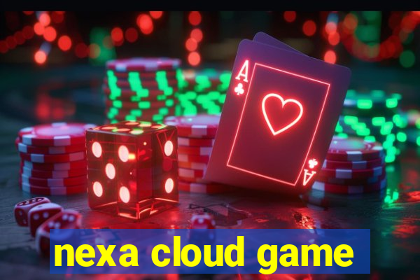 nexa cloud game